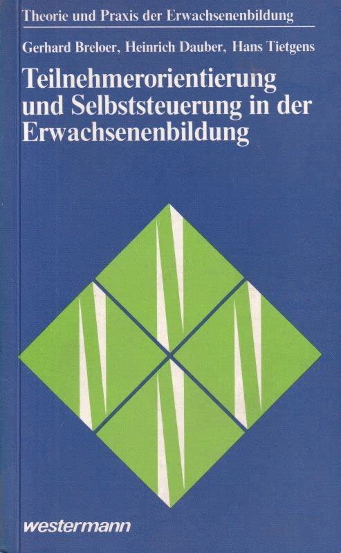 Teilnehmerorientierung und Selbststeuerung in der Erwachsenenbildung: (Theorie und Praxis der Erwachsenenbildung) Books