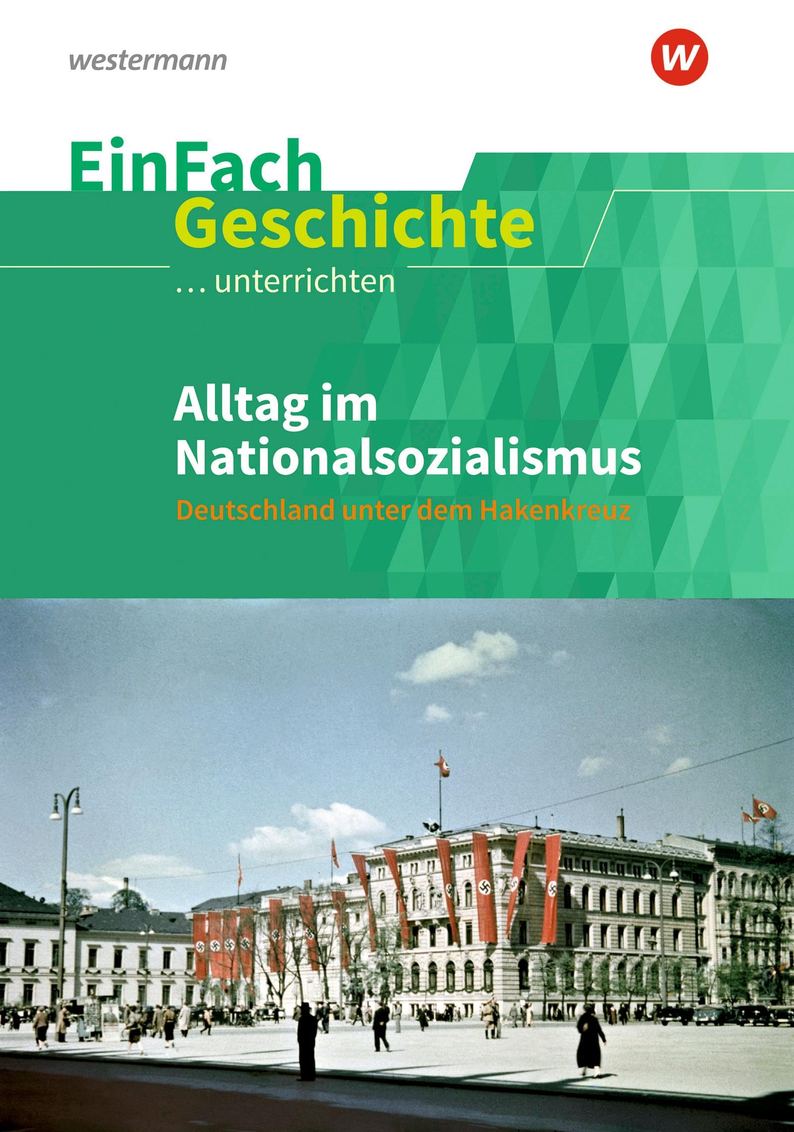 EinFach Geschichte ...unterrichten: Alltag im Nationalsozialismus Deutschland unter dem Hakenkreuz Professional & Reference Books