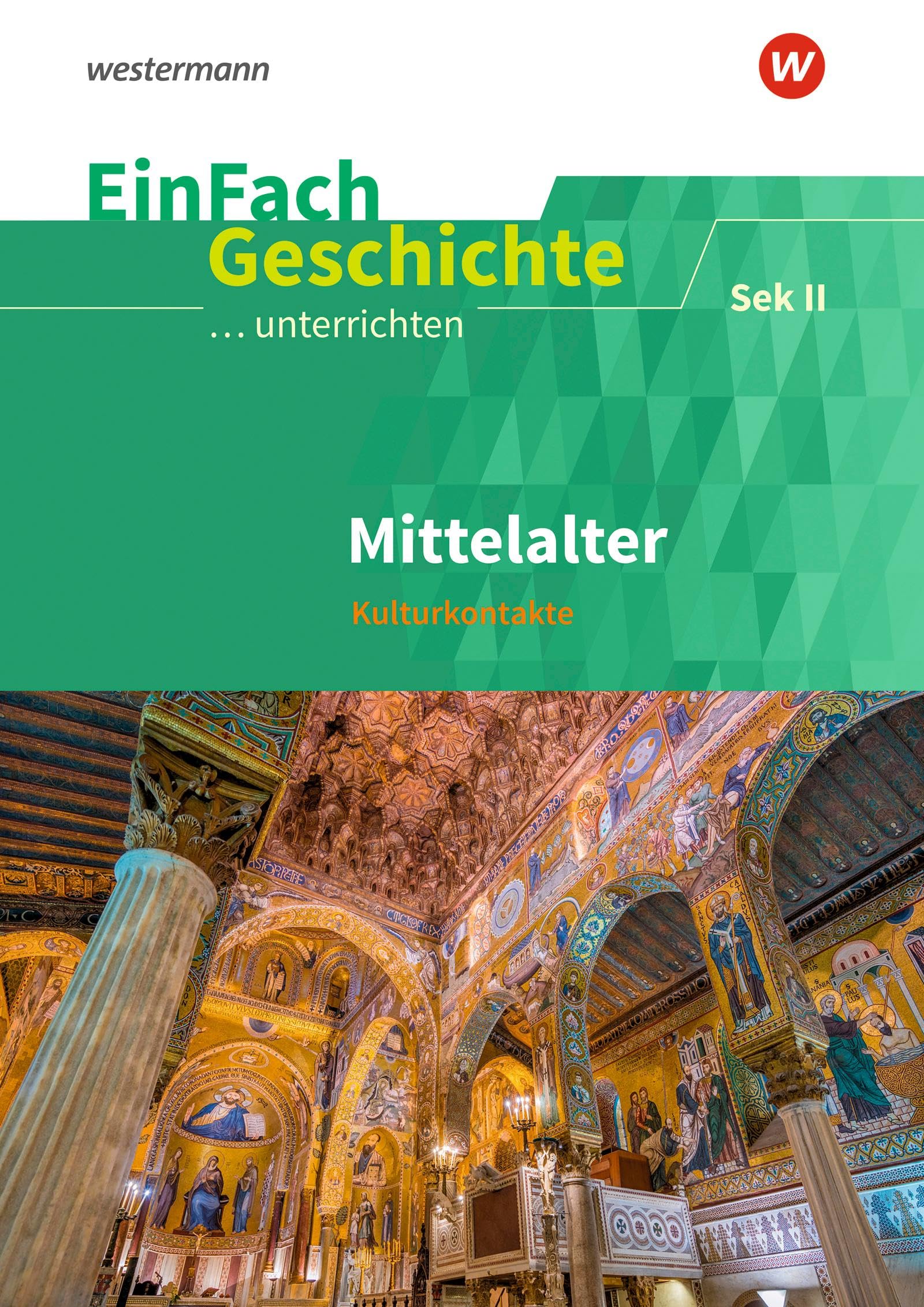 EinFach Geschichte ...unterrichten: Mittelalter Kulturkontakte. Sekundarstufe II: Sekundarstufe 2 General education