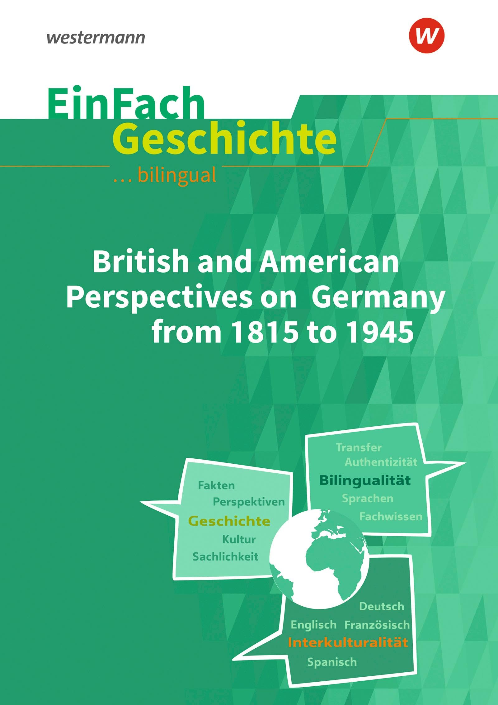 British and American Perspectives on Germany from 1815 to 1945. EinFach Geschichte ... unterrichten BILINGUAL Foreign Languages ​​& Dictionaries
