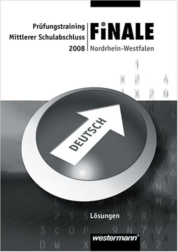 Finale - Prüfungstraining, Nordrhein-Westfalen, 2008 : Lösungen Deutsch, Mittlerer Schulabschluss Study Guides