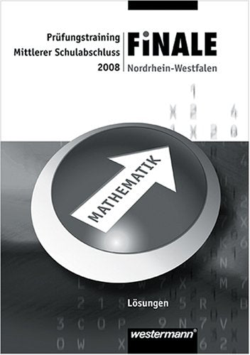Finale - Prüfungstraining, Nordrhein-Westfalen, 2008 : Lösungen Mathematik, Mittlerer Schulabschluss Study Guides