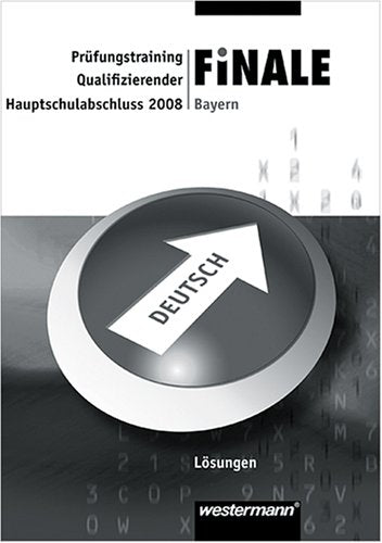 Finale - Prüfungstraining, Bayern, 2008 : Lösungen Deutsch, Qualifizierender Hauptschulabschluss Study Guides