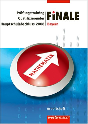 Finale - Prüfungstraining, Bayern, 2008 : Arbeitsheft Mathematik, Hauptschulabschluss Learning & Reference