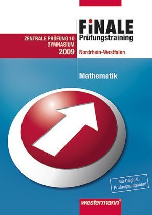 Finale - Prüfungstraining, Nordrhein-Westfalen, 2009 : Mathematik, Zentrale Prüfung 10 Gymnasium Study Guides