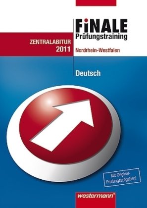 Finale / Prüfungstrainig: Finale - Prüfungstraining Zentralabitur Nordrhein-Westfalen: Prüfungstrainig / Abiturhilfe Deutsch 2010 Study Guides