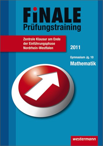 Prüfungstraining Mathematik 2011: Finale Prüfungstraining zentrale Klausuren am Ende der Einführungsphase Nordrhein-Westfalen Study Guides