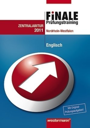 Finale / Prüfungstrainig: Finale. Prüfungstraining Zentralabitur Nordrhein-Westfalen: Abiturhilfe Englisch 2011 Foreign Languages ​​& Dictionaries