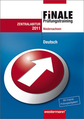Finale - Prüfungstraining Zentralabitur Niedersachsen: Prüfungstraining Zentralabitur Niedersachsen / Abiturhilfe Deutsch 2011: Mit Original-Prüfungsaufgaben Study Guides