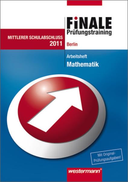 Finale - Prüfungstraining Mittlerer Schulabschluss Berlin: Prüfungstraining Mittlerer Schulabschluss Berlin / Arbeitsheft Mathematik 2011 mit Lösungsheft Study Guides