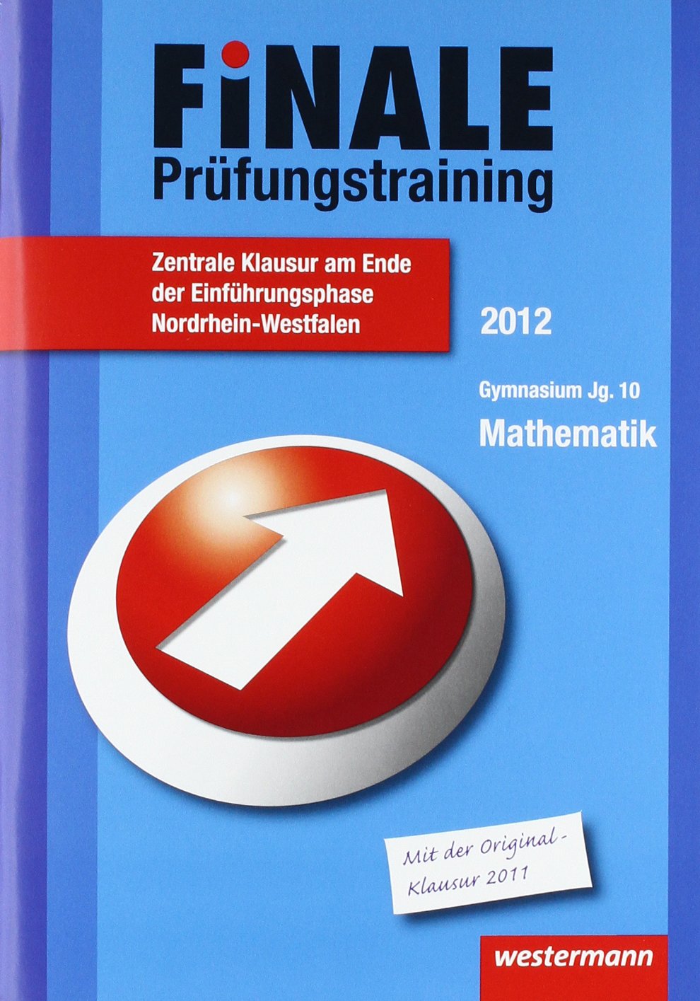 Finale - Prüfungstraining Zentrale Klausuren am Ende der Einführungsphase Nordrhein-Westfalen: Prüfungstraining Zentrale Klausuren am Ende der ... / Prüfungstraining Mathematik 2012 Study Guides