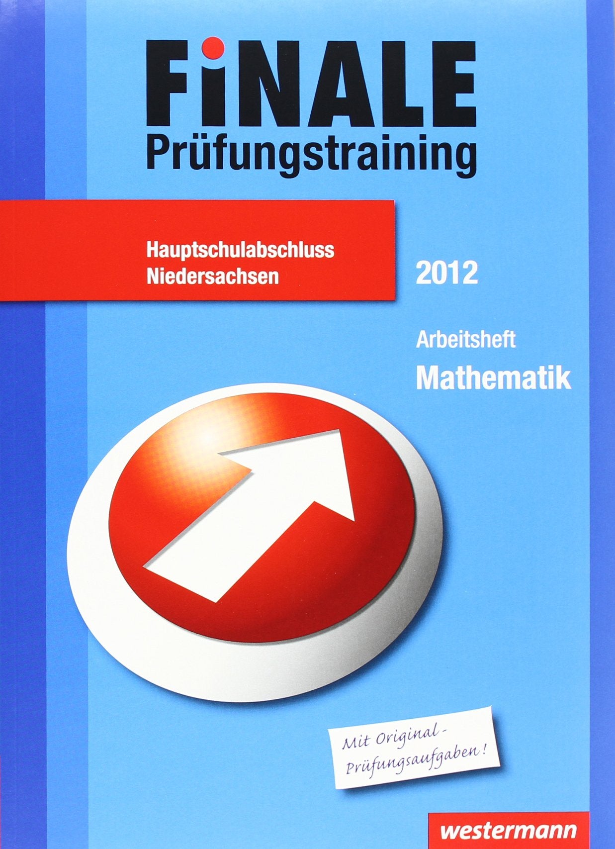 Finale - Prüfungstraining Hauptschulabschluss Niedersachsen: Prüfungstraining Hauptschulabschluss Niedersachsen / Arbeitsheft Mathematik 2012 mit Lösungsheft Study Guides