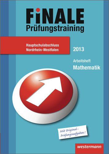 Finale - Prüfungstraining Hauptschulabschluss Nordrhein-Westfalen: Arbeitsheft Mathematik 2013 mit Lösungsheft Study Guides
