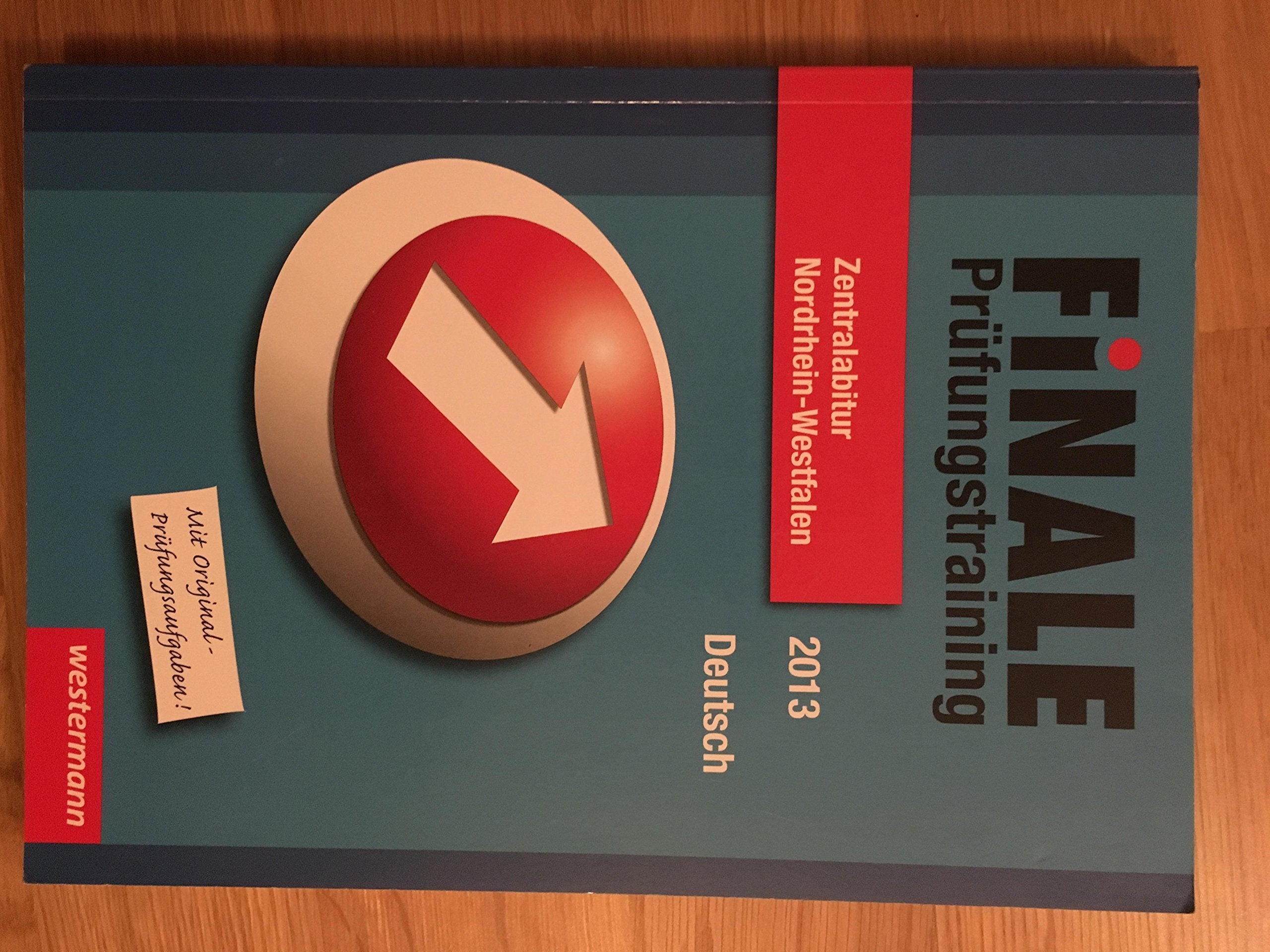 Finale - Prüfungstraining Zentralabitur Nordrhein-Westfalen: Abiturhilfe Deutsch 2013: Prüfungstrainig / Abiturhilfe Deutsch 2013 (Finale: Prüfungstrainig) Study Guides