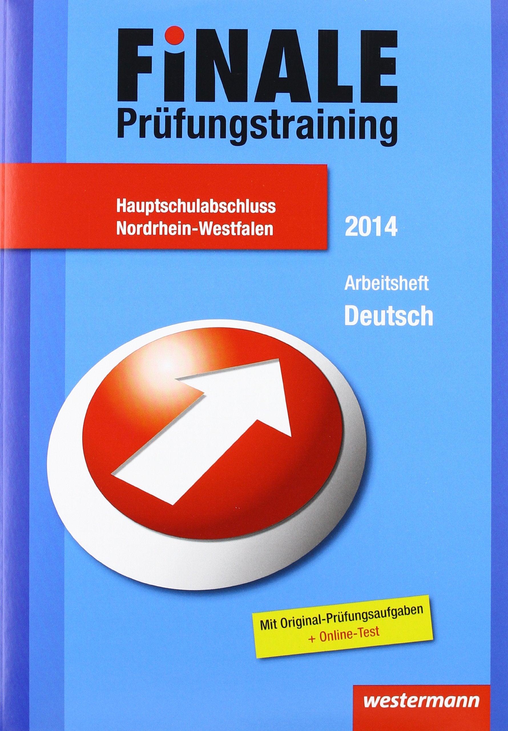 Finale - Prüfungstraining Hauptschulabschluss Nordrhein-Westfalen: Arbeitsheft Deutsch 2014 mit Lösungsheft: Mit Original-Prüfungsaufgaben + Online-Test Study Guides