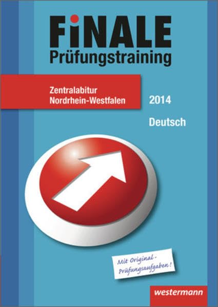 Finale - Prüfungstraining Zentralabitur Nordrhein-Westfalen: Abiturhilfe Deutsch 2014: Prüfungstrainig / Abiturhilfe Deutsch 2014 (Finale: Prüfungstrainig) Study Guides