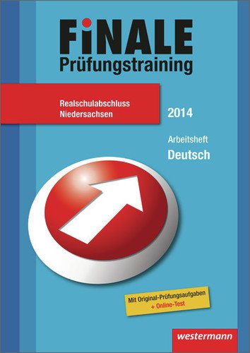 Finale - Prüfungstraining Realschulabschluss Niedersachsen: Arbeitsheft Deutsch 2014 mit Lösungsheft: Mit Original-Prüfungsaufgaben Study Guides