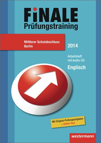 Finale - Prüfungstraining Mittlerer Schulabschluss Berlin: Prüfungstraining Mittlerer Schulabschluss Berlin / Arbeitsheft Englisch 2014 mit Audio-CD ... Mit Original-Prüfungsaufgaben + Online-Test Foreign Languages ​​& Dictionaries