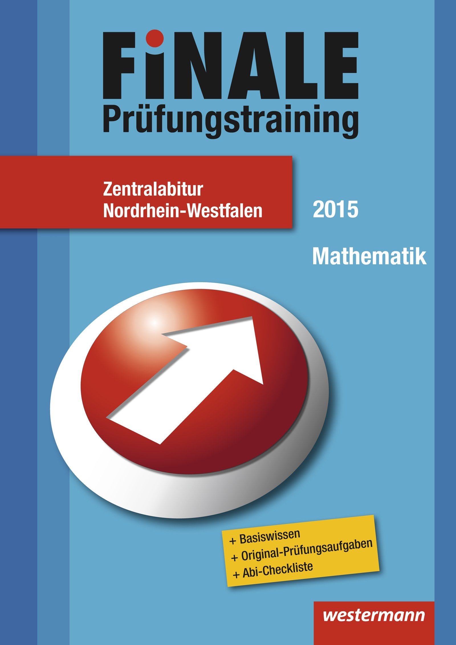 Finale - Prüfungstraining Zentralabitur Nordrhein-Westfalen: Prüfungstrainig / Abiturhilfe Mathematik 2015 (Finale: Prüfungstrainig) Study Guides