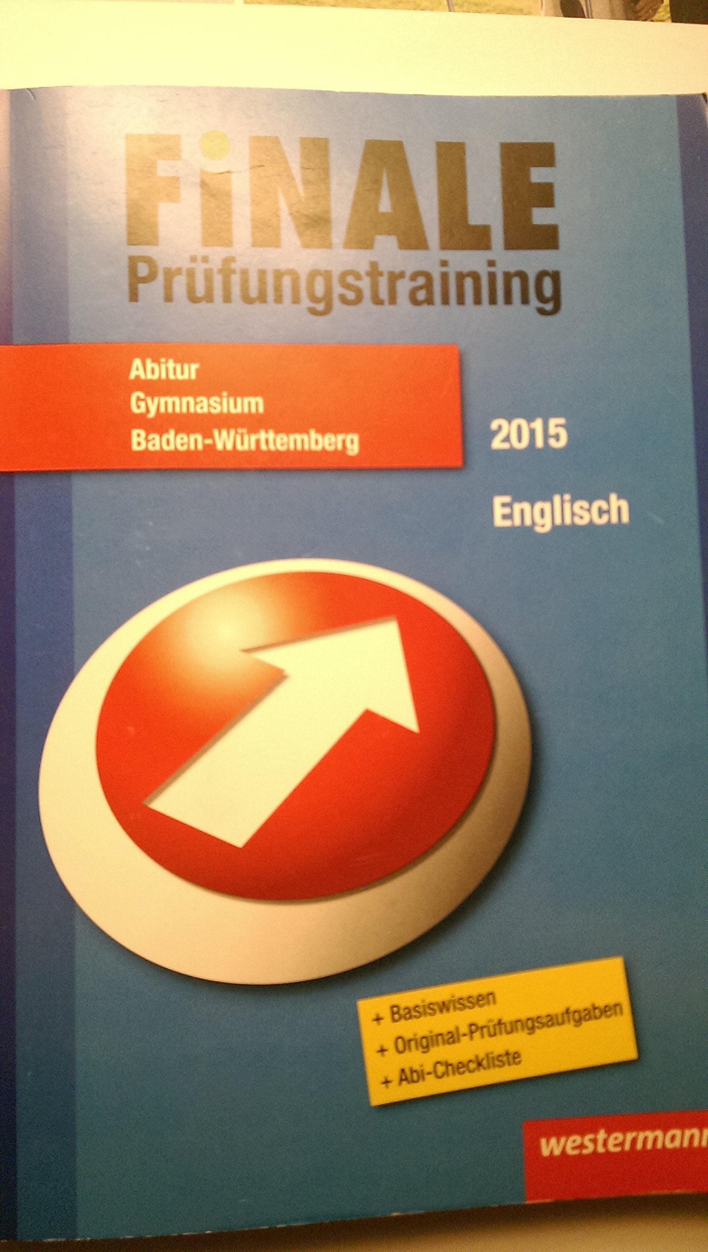 Finale - Prüfungstraining Abitur Baden-Württemberg: Prüfungstraining Abitur Baden-Württemberg / Abiturhilfe Englisch 2015 Foreign Languages ​​& Dictionaries