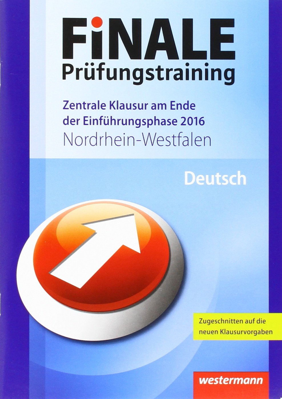 Finale / Prüfungstraining Zentrale Klausuren am Ende der Einführungsphase des Gymnasiums Nordrhein-Westfalen: Finale / Finale - Prüfungstraining ... / Prüfungstraining Deutsch 2016 Study Guides