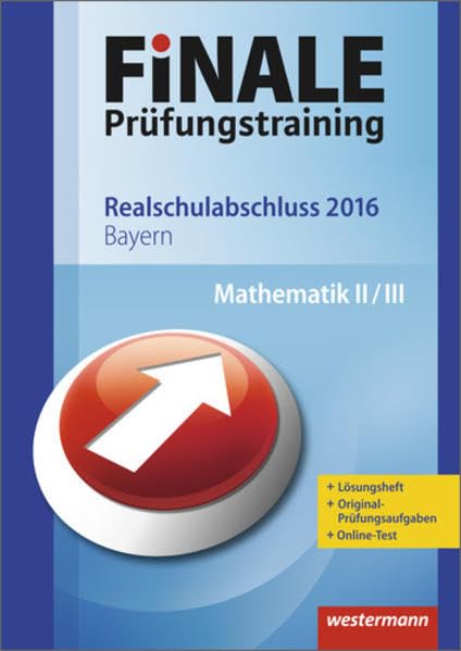 FiNALE Prüfungstraining / Finale - Prüfungstraining Realschulabschluss Bayern: Realschulabschluss Bayern / Arbeitsheft Mathematik 2016 mit Lösungsheft Study Guides