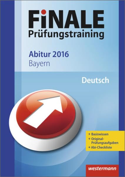 Finale / Finale - Prüfungstraining Abitur Bayern: Prüfungstraining Abitur Bayern / Abiturhilfe Deutsch 2016 Study Guides