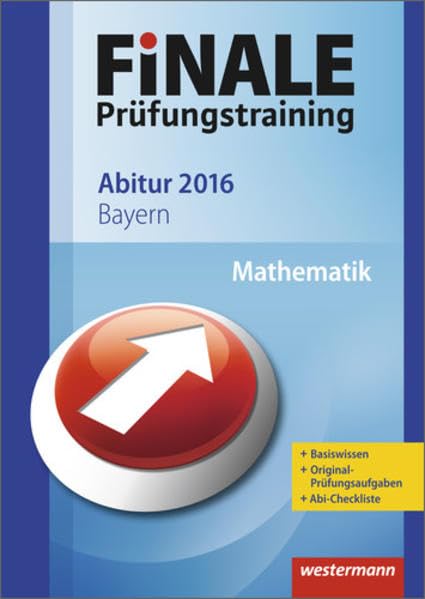 Finale / Finale - Prüfungstraining Abitur Bayern: Prüfungstraining Abitur Bayern / Abiturhilfe Mathematik 2016 Study Guides