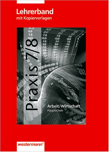 Praxis. Arbeit /Wirtschaft für Hauptschulen in Niedersachsen / 7./8. Schuljahr: Lehrerband mit 40 Kopiervorlagen Study Guides