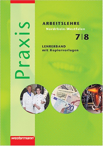 Praxis Arbeitslehre. Nordrhein Westfalen 7/8, Lehrerband mit Kopiervorlagen Books