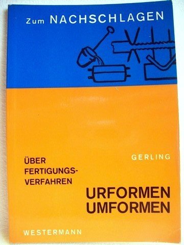 Über Fertigungsverfahren Urformen, Umformen. ( Zum Nachschlagen.) Books
