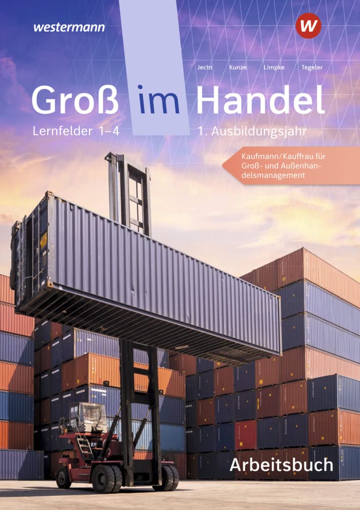 Groß im Handel - KMK-Ausgabe. 1. Ausbildungsjahr Lernfelder 1 bis 4 - Kaufmann/Kauffrau für Groß- und Außenhandelsmanagement: Arbeitsbuch Business, Finance & Career