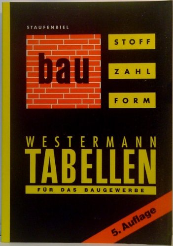 Stoff - Zahl - Form. Bautabellen. Tabellen für das Berufsfeld Bautechnik Business & Technology