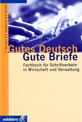 Gutes Deutsch - Gute Briefe: Fachbuch für Schriftverkehr in Wirtschaft und Verwaltung Essays & Short Stories
