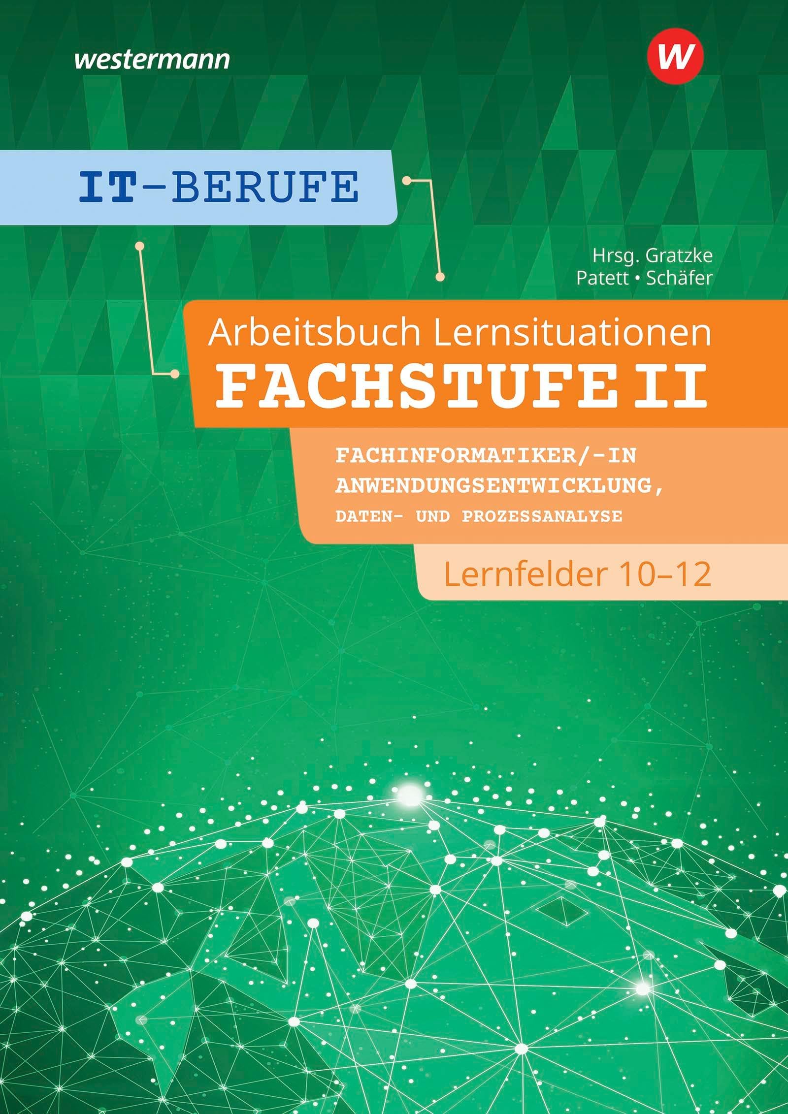IT-Berufe: Lernsituationen Fachstufe II Fachinformatiker/-in Anwendungsentwicklung, Fachinformatiker/-in Lernfelder 10-12 Arbeitsbuch Business, Finance & Career