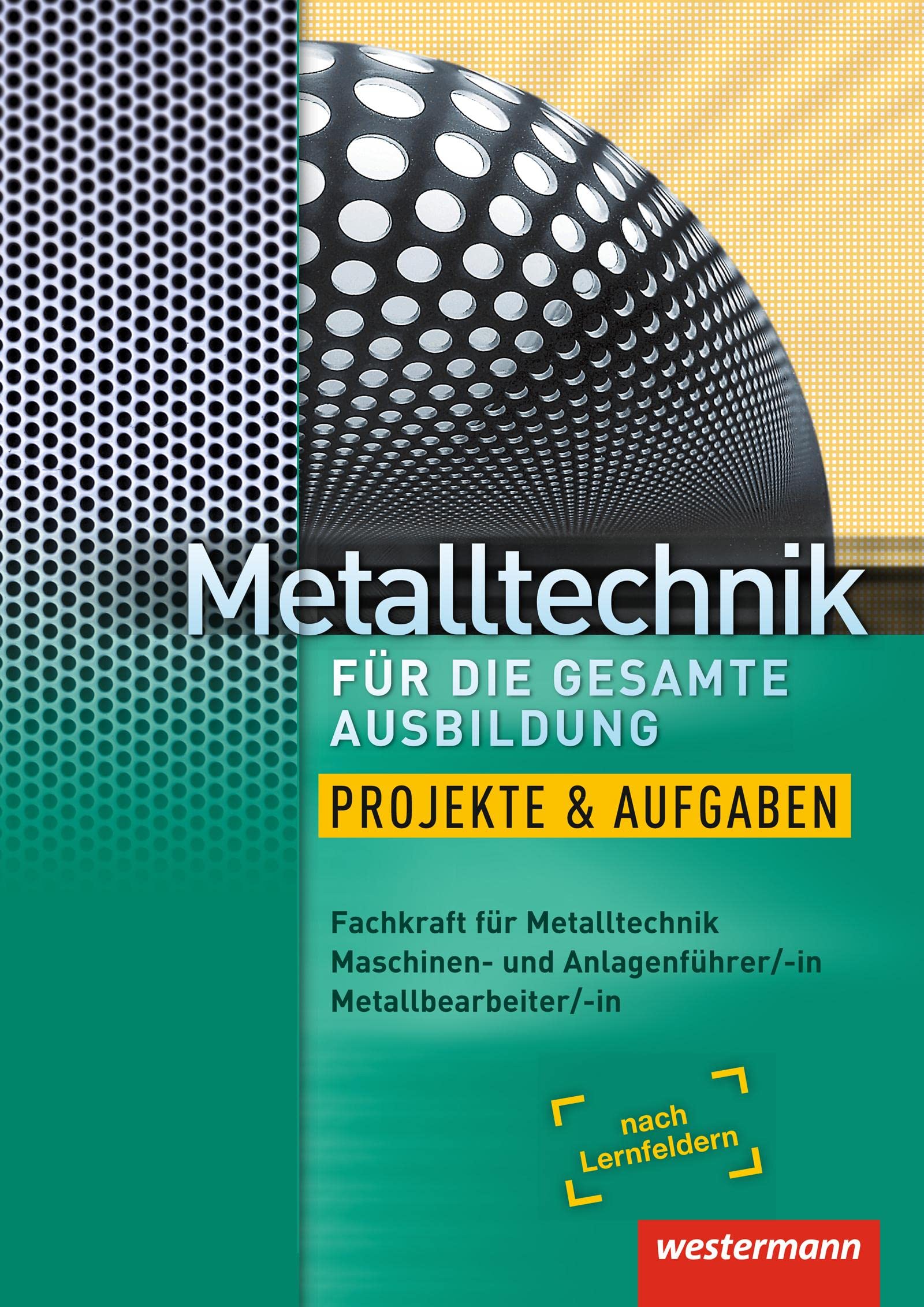 Metalltechnik für die gesamte Ausbildung. Arbeitsheft Study Guides