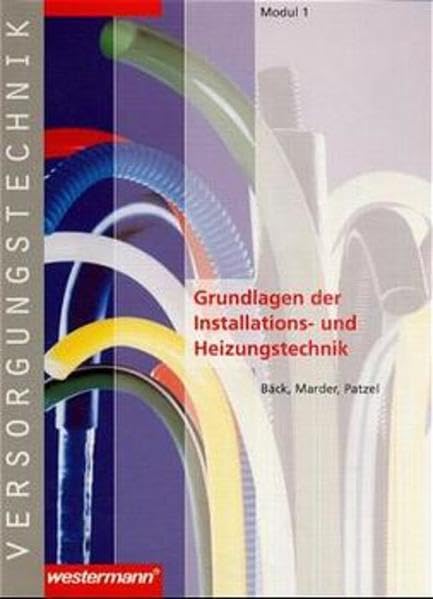 Versorgungstechnik, Modul.1, Grundlagen der Installations- und Heizungstechnik: Modul 1: Grundlagen der Installations- und Heizungstechnik: ... Zentralheizungs- und Lüftungsbauer) Business, Finance & Career