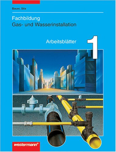 Metalltechnik Arbeitsblätter FB Gas- und Wasserinstallation: Fachbildung Gas- und Wasserinstallation, Arbeitsblätter, Bd.1 Study Guides