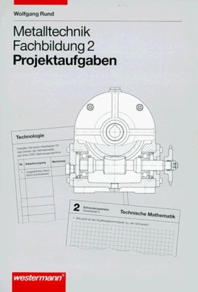 Arbeitsheft Metalltechnik Fachbildung: Metalltechnik, Projektaufgaben, Fachbildung 2 - Rund, Wolfgang book