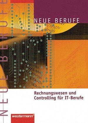 Rechnungswesen und Controlling für IT-Berufe, für IT-System-Kaufleute sowie Informatikkaufleute: Lehrbuch Study Guides