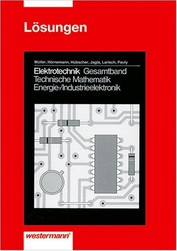 Gesamtband Technische Mathematik. Energieelektronik /Industrieelektronik: Elektrotechnik, Technische Mathematik, Energieelektronik / Industrieelektronik, Lösungen Study Guides
