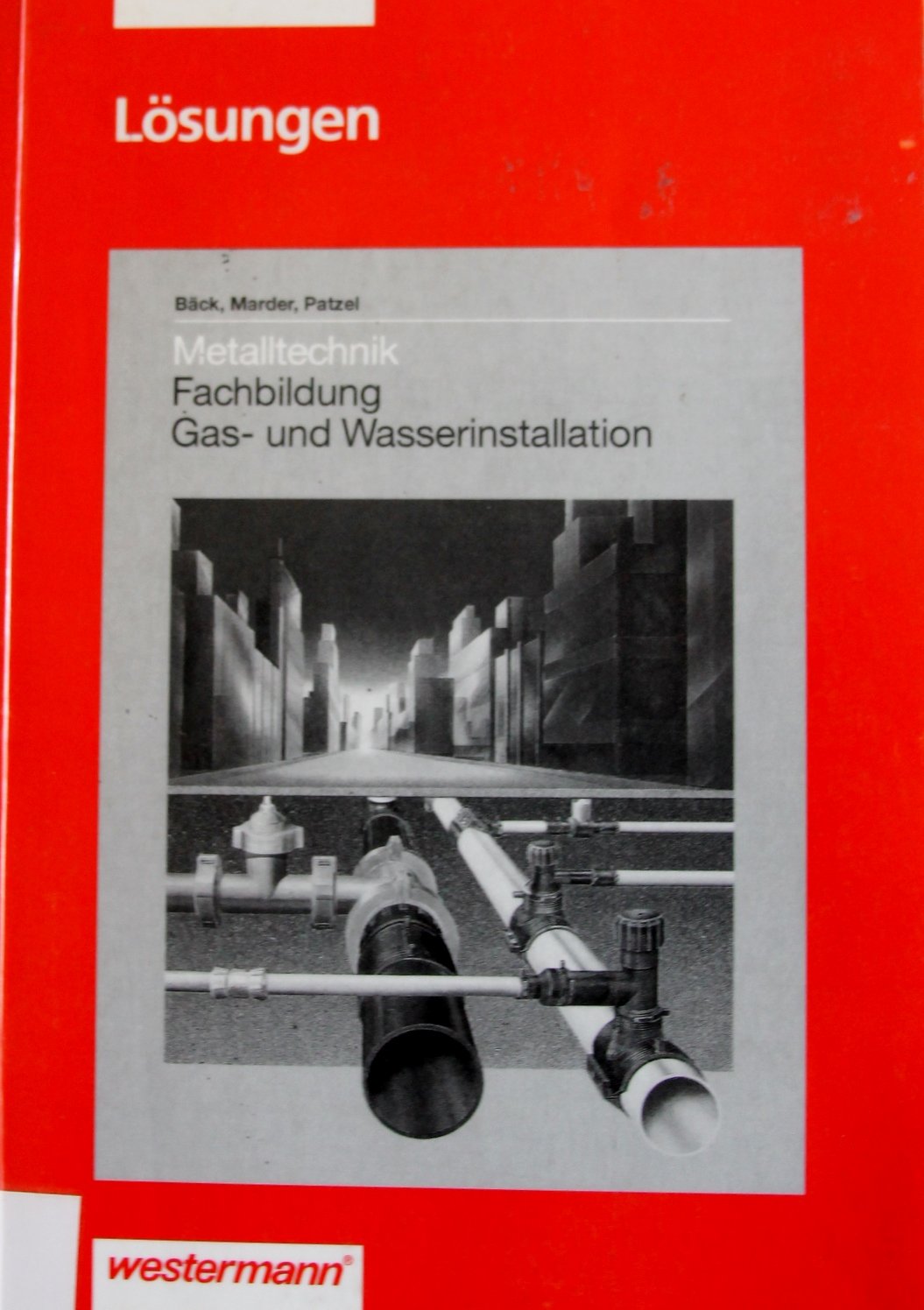 Metalltechnik Fachbildung Gas- und Wasserinstallation / Lehrbuch: Lösungen Business & Technology