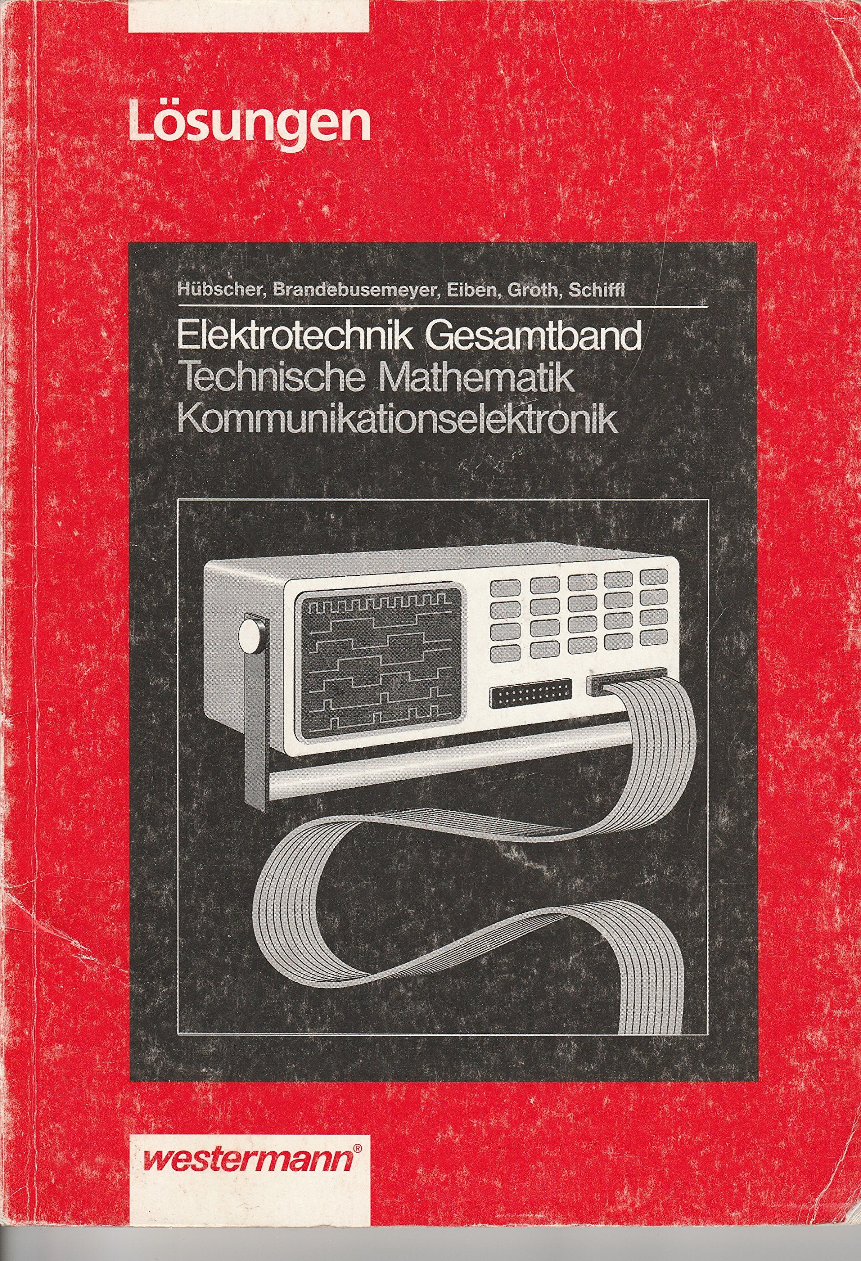 Elektrotechnik Gesamtband Technische Mathematik /Kommunikationselektronik: Elektrotechnik, Technische Mathematik, Kommunikationselektronik, Lösungen Study Guides