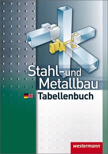 Stahl- und Metallbau Tabellenbuch: 4. Auflage, 2010: Mit deutsch-englischem Sachwortverzeichnis Business, Finance & Career