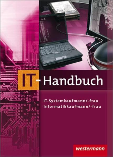 IT-Handbuch. IT-Systemkaufmann/-frau, Informatikkaufmann/-frau: (Tabellenbuch). Mit deutsch-englischem Sachwortverzeichnis Business, Finance & Career