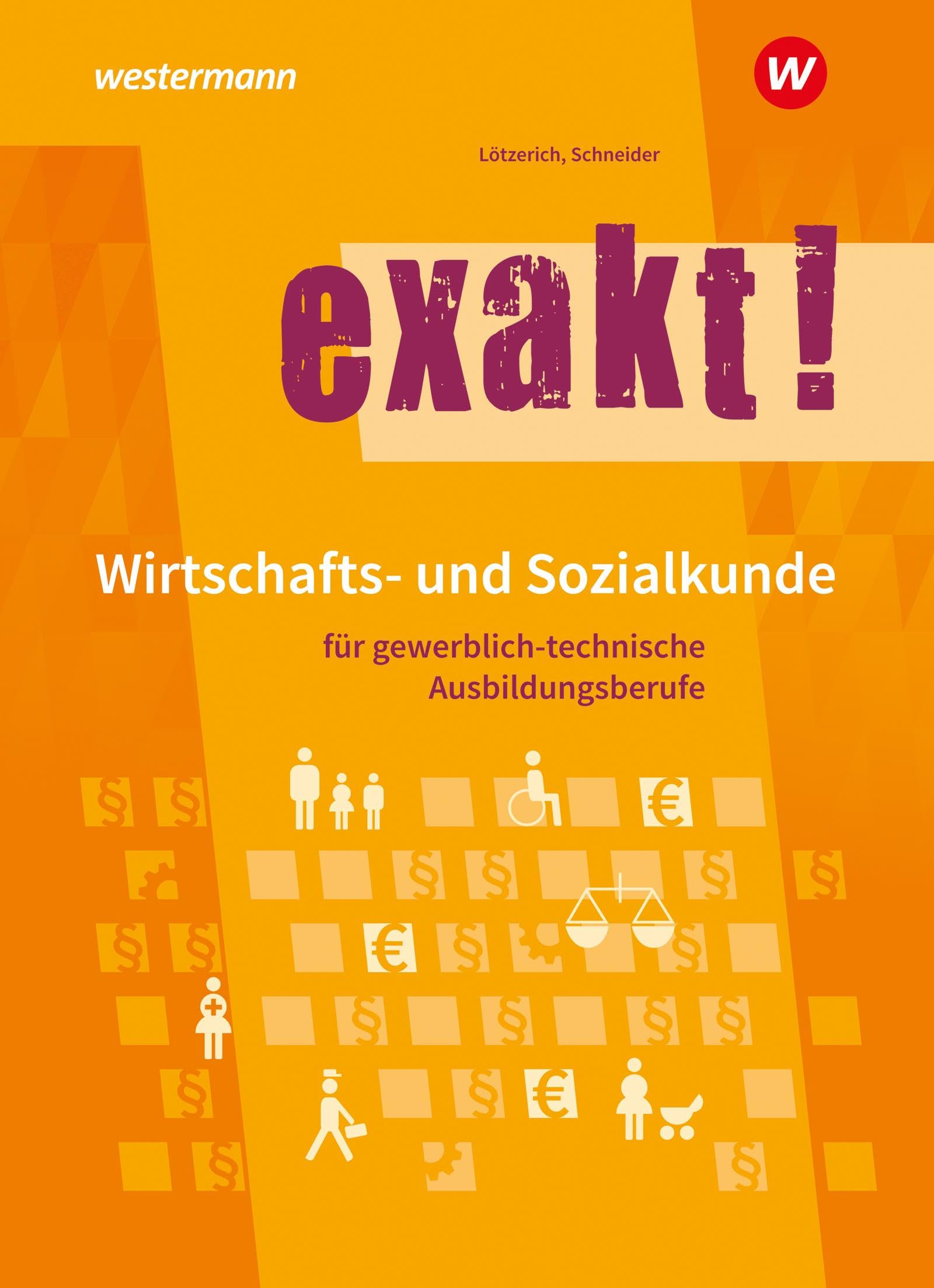 exakt! Wirtschafts- und Sozialkunde für gewerblich-technische Ausbildungsberufe Business, Finance & Career