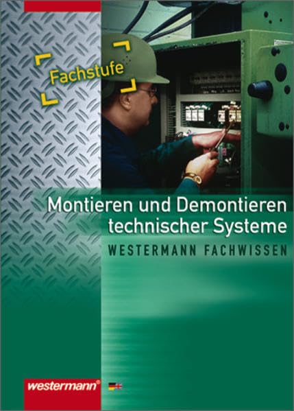 Montieren / Demontieren technischer Systeme: Schülerband, 2. Auflage, 2005: Zum Teil in englischer Sprache Business, Finance & Career