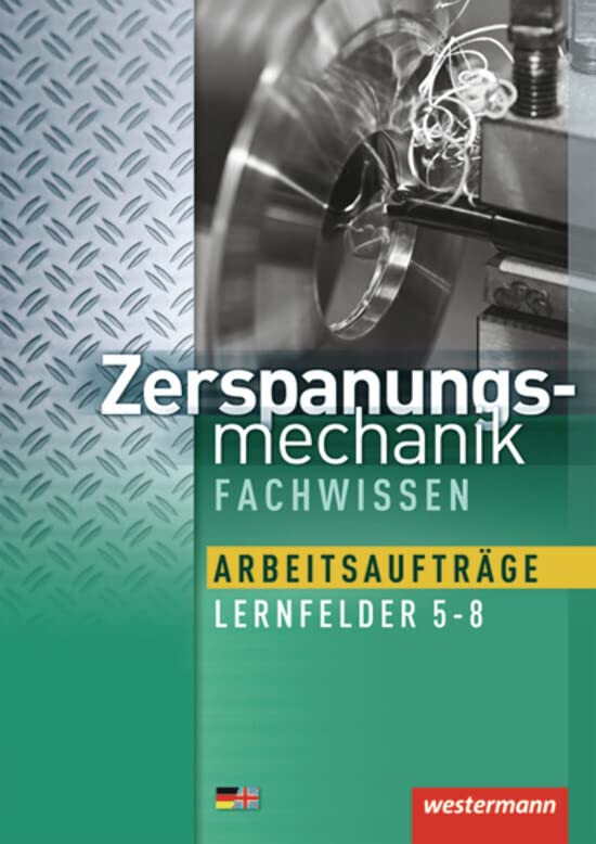 Zerspanungsmechanik Fachwissen: Zerspanungsmechanik Arbeitsaufträge: Lernfelder 5-8: 1. Auflage, 2013: Lernfelder 5-8: Arbeitsaufträge Study Guides