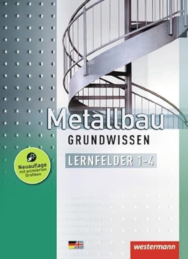 Metallbau Grundwissen. Schulbuch. Lernfelder 1-4 Business & Technology