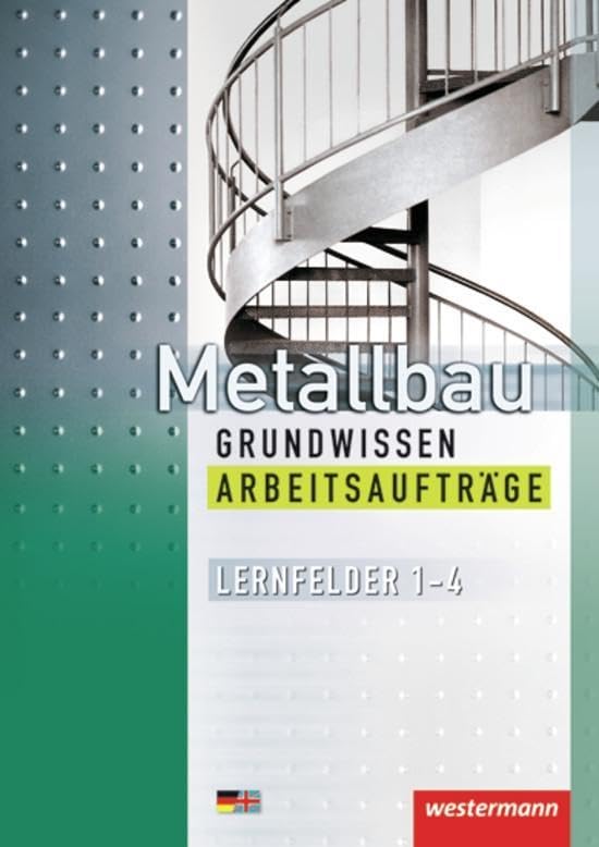 Metallbau Grundwissen. Arbeitsaufträge. Lernfelder 1 - 4 Study Guides